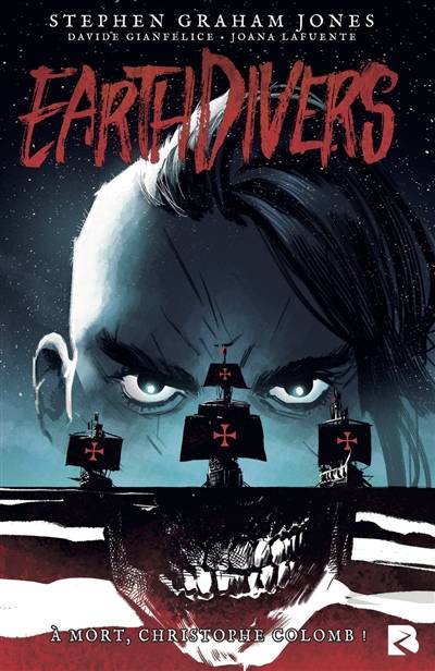 Earthdivers. Vol. 1. A mort, Christophe Colomb ! | Stephen Graham Jones, Davide Gianfelice, Joana Lafuente, Xavier Hanart