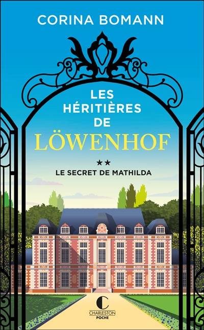 Les héritières de Löwenhof. Vol. 2. Le secret de Mathilda | Corina Bomann, Corinna Gepner