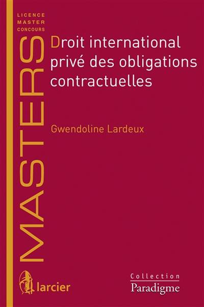 Droit international privé des obligations contractuelles | Gwendoline Lardeux