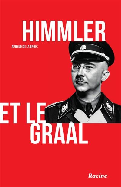 Himmler et le Graal | Arnaud De La Croix, Emmanuel Pierrat