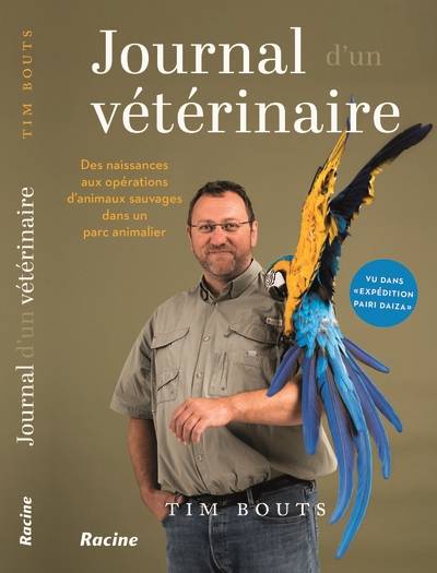 Journal d'un vétérinaire : des naissances aux opérations d'animaux sauvages dans un parc animalier | Tim Bouts, Amandine Philippe