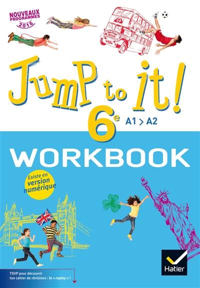 Jump to it ! 6e, A1-A2 : workbook : nouveaux programmes 2016 | 