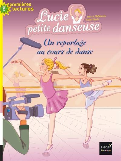 Lucie petite danseuse. Vol. 5. Un reportage au cours de danse | Sylvie de Mathuisieulx, Virginie Chiodo