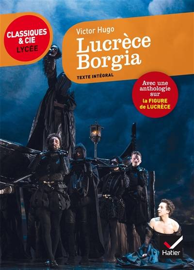 Lucrèce Borgia (1833) : suivi d'une anthologie sur la figure de Lucrèce Borgia | Victor Hugo, Cédric Corgnet