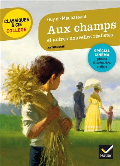 Aux champs : et autres nouvelles réalistes, 1881-1885 : avec des extraits des scénarios des téléfilms de la série Chez Maupassant (2007-2011) | Guy de Maupassant, Benoît Dauge