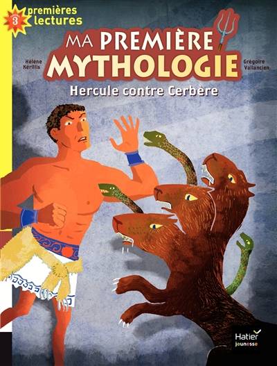 Ma première mythologie. Vol. 8. Hercule contre Cerbère | Hélène Kérillis, Homère, Grégoire Vallancien