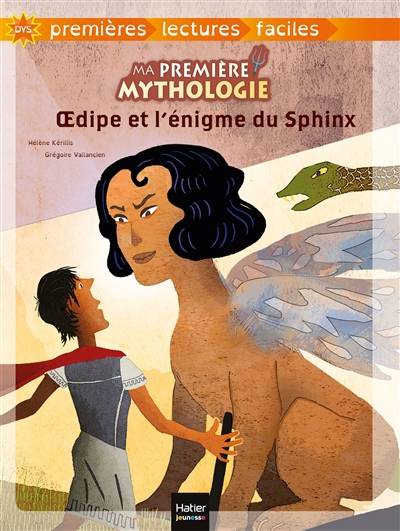 Ma première mythologie. Vol. 10. Oedipe et l'énigme du Sphinx | Helene Kerillis, Gregoire Vallancien