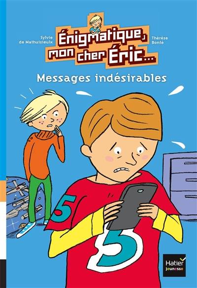 Enigmatique, mon cher Eric. Vol. 2. Messages indésirables | Sylvie de Mathuisieulx, Thérèse Bonté