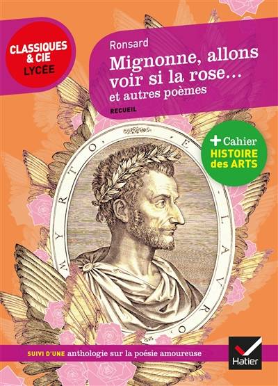 Mignonne, allons voir si la rose... : et autres poèmes : suivi d'une anthologie sur la poésie amoureuse | Pierre de Ronsard, Nancy Oddo