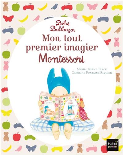 Bébé Balthazar : mon tout premier imagier Montessori | Marie-Helene Place, Caroline Fontaine-Riquier