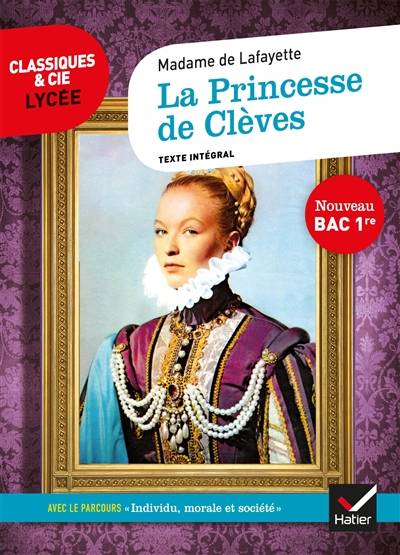 La princesse de Clèves (1678) : texte intégral suivi d'un dossier nouveau bac | Marie-Madeleine Pioche de La Vergne comtesse de La Fayette, Mathilde Bernard, Isabelle Lasfargue-Galvez