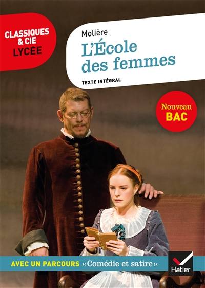 L'école des femmes (1662) : texte intégral suivi d'un dossier nouveau bac. La critique de L'école des femmes (1663) | Molière, Joy Sorman, Laurence Rauline