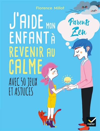 J'aide mon enfant à revenir au calme : avec 50 jeux et astuces | Florence Millot, Adejie