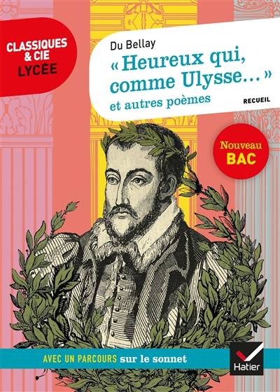 Heureux qui comme Ulysse... (1549-1558) : et autres poèmes : recueil suivi d'un dossier nouveau bac | Joachim Du Bellay, Nora Nadifi