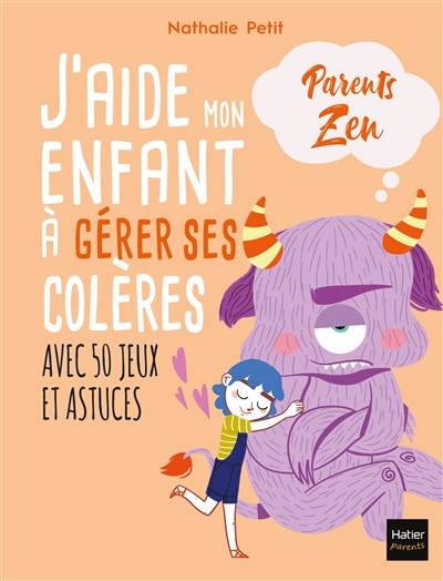 J'aide mon enfant à gérer ses colères : avec 50 jeux et astuces | Nathalie Petit, Adejie