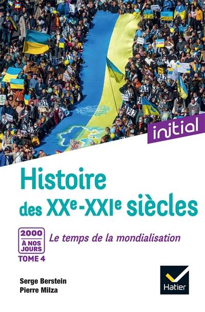 Histoire des XXe-XXIe siècles. Vol. 4. 2000 à nos jours : le temps de la mondialisation | Serge Berstein, Pierre Milza