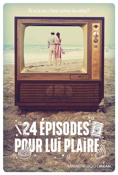 24 épisodes pour lui plaire | Maurene Goo, Alison Jacquet-Robert