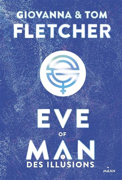 Eve of man. Vol. 2. Des illusions | Giovanna Fletcher, Tom Fletcher, Anne Delcourt