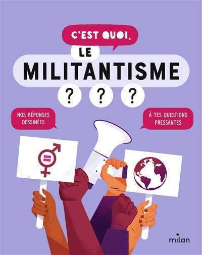 C'est quoi, le militantisme ? : nos réponses dessinées à tes questions pressantes | Nathalie Michel, Jacques Azam