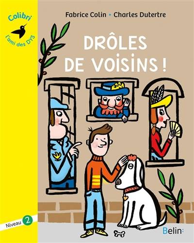 Drôles de voisins ! | Fabrice Colin, Charles Dutertre