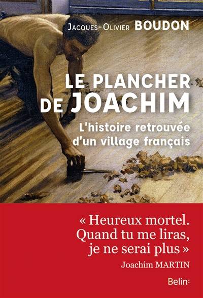 Le plancher de Joachim : l'histoire retrouvée d'un village français | Jacques-Olivier Boudon