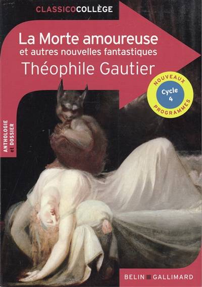 La morte amoureuse : et autres nouvelles fantastiques : anthologie et dossier, cycle 4, nouveaux programmes | Théophile Gautier, Laura Prieur