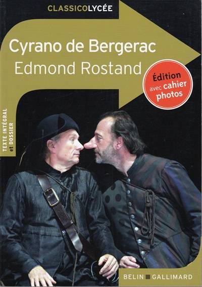 Cyrano de Bergerac : comédie héroïque en cinq actes, en vers : texte intégral et dossier | Edmond Rostand, Laurent Belvèze