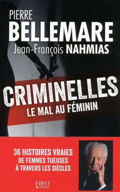 Criminelles : le mal au féminin | Pierre Bellemare, Jean-François Nahmias