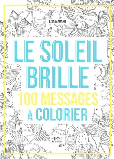 Le soleil brille : 100 messages à colorier | Lisa Magano, Charlotte Legris