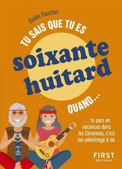 Tu sais que tu es soixante-huitard quand... : tu pars en vacances dans les Cévennes, c'est ton pélerinage à toi | Gisele Foucher