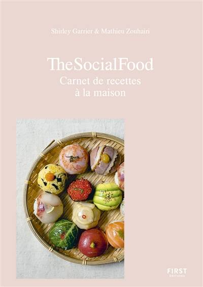 The social food : carnet de recettes à la maison | Shirley Garrier, Mathieu Zouhairi