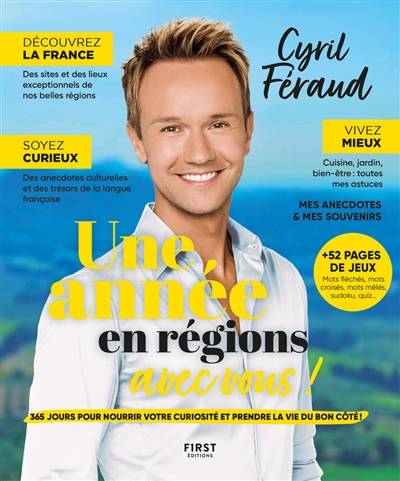 Cyril Féraud : une année en régions avec vous ! : 365 jours pour nourrir votre curiosité et prendre la vie du bon côté ! | Cyril Féraud