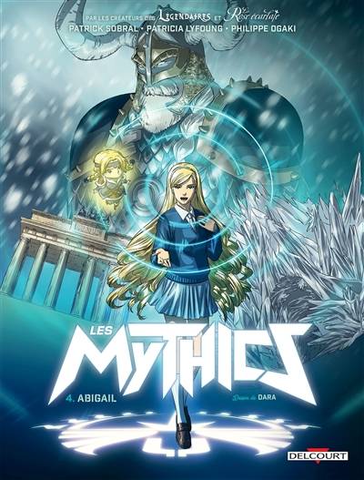 Les mythics. Vol. 4. Abigail | Patrick Sobral, Fabien Dalmasso, Dara, Magali Paillat, Patricia Lyfoung, Philippe Ogaki