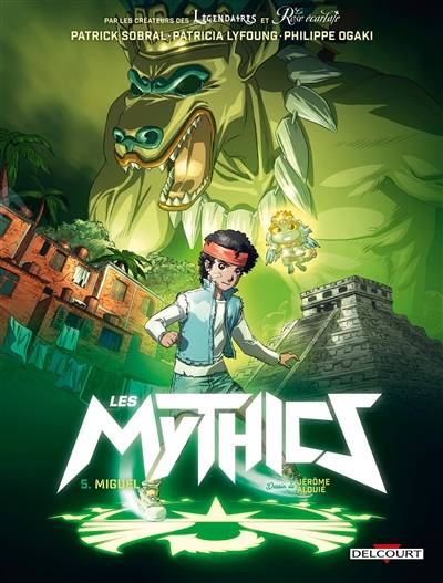 Les mythics. Vol. 5. Miguel | Patrick Sobral, Fabien Dalmasso, Jérôme Alquié, Patricia Lyfoung, Philippe Ogaki