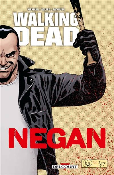 Walking dead. Negan | Robert Kirkman, Charlie Adlard, Cliff Rathburn