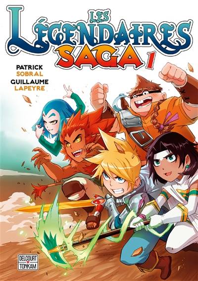 Les Légendaires : saga. Vol. 1 | Patrick Sobral, Guillaume Lapeyre