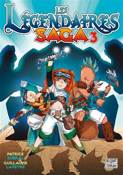 Les Légendaires : saga. Vol. 3 | Patrick Sobral, Guillaume Lapeyre