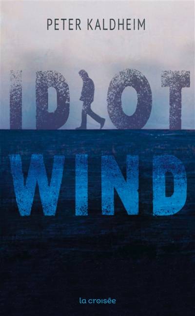 Idiot wind | Peter Kaldheim, Severine Weiss