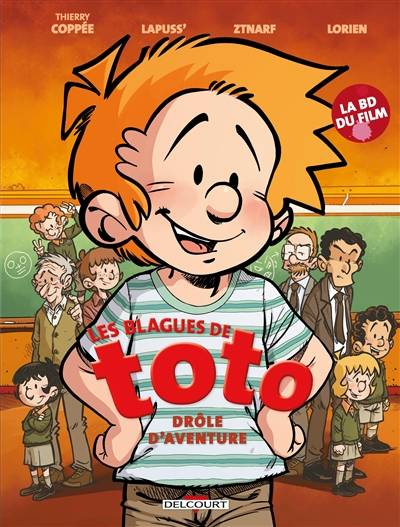 Les blagues de Toto. Les blagues de Toto de Thierry Coppée : drôle d'aventure : la BD du film | Stéphane Lapuss', Ztnarf, Thierry Coppée, Pascal Bourdiaux, Lorien