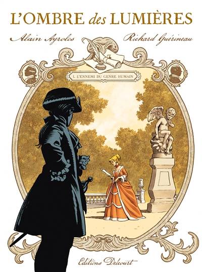 L'ombre des Lumières : lettres du chevalier de Saint-Sauveur. Vol. 1. L'ennemi du genre humain | Alain Ayroles, Richard Guerineau