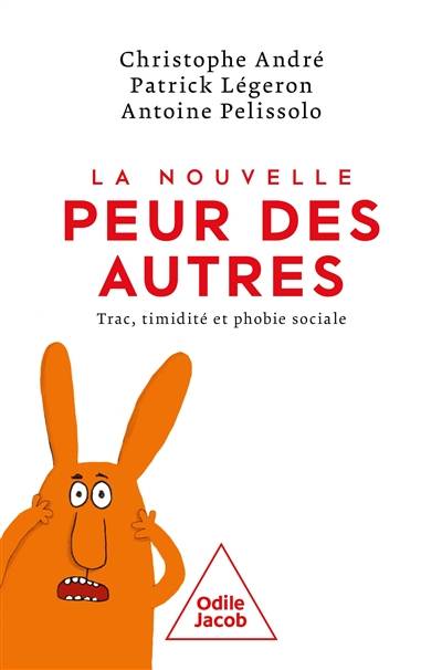 La nouvelle peur des autres : trac, timidité et phobie sociale | Christophe André, Patrick Légeron, Antoine Pelissolo