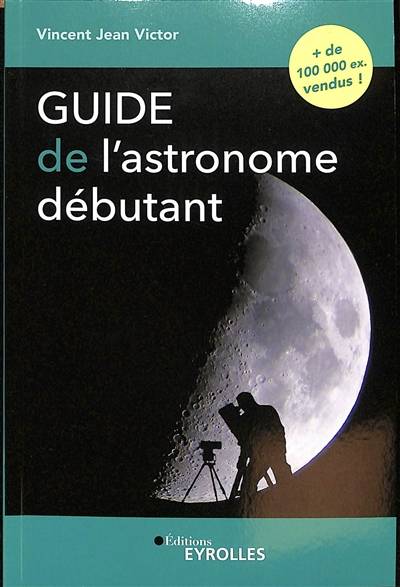 Guide de l'astronome débutant | Vincent Jean Victor