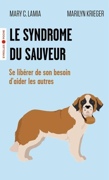 Le syndrome du sauveur : se libérer de son besoin d'aider les autres | Mary C. Lamia, Marilyn Krieger, Emmanuelle Debon