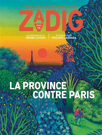 Zadig : toutes les France qui racontent la France, n° 13. La province contre Paris | 