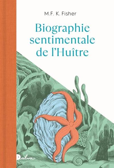 Biographie sentimentale de l'huître | Mary Frances Kennedy Fisher, Jeanne Detallante, Jacqueline Henry, Beatrice Vierne