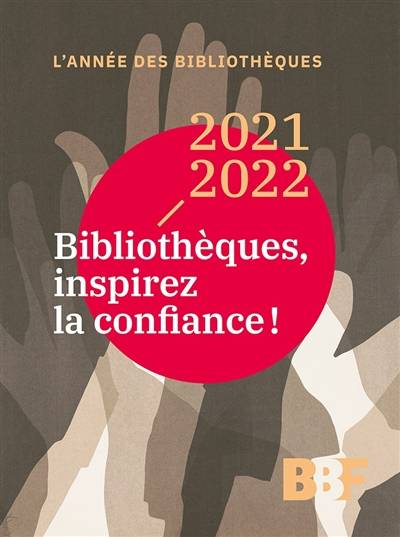 L'année des bibliothèques, n° 2021-2022. Bibliothèques, inspirez la confiance ! | 