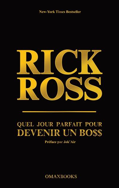 Quel jour parfait pour devenir un boss : le guide ultime pour construire ton empire | Rick Ross, Neil Martinez-Belkin, Jok'Air, Rudy Richard-Edmond