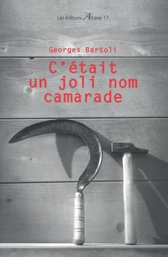 C'était un joli nom camarade | Georges Bartoli