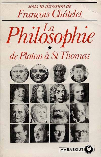 La Philosophie. Vol. 1. De Platon à St Thomas | François Châtelet