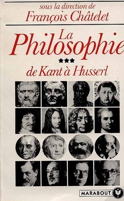 La Philosophie. Vol. 3. De Kant à Husserl | Francois Chatelet